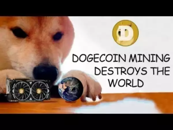 Video: DOGECOIN MINING DESTROYS THE WORLD